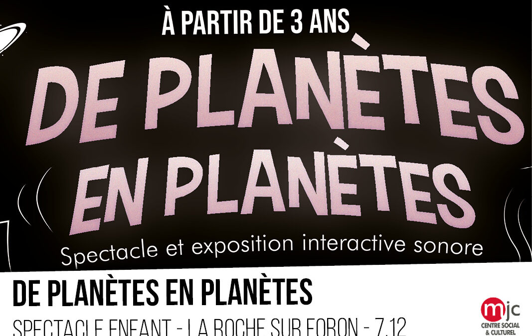 SPECTACLE ENFANT : DE PLANÈTES EN PLANÈTES